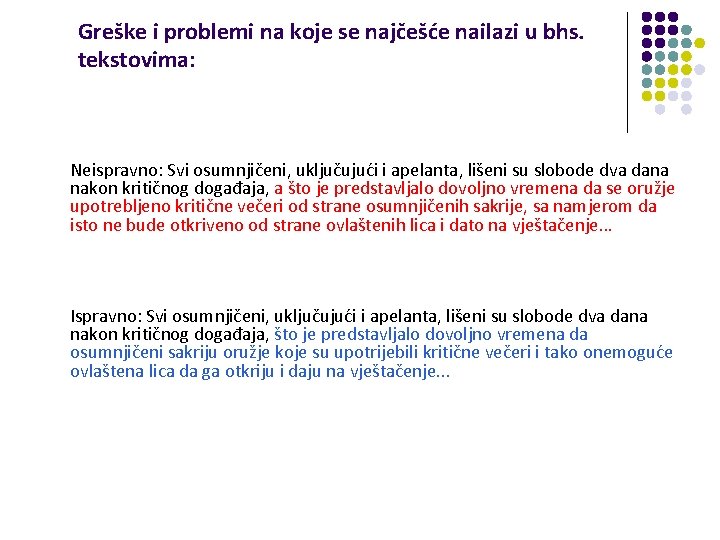 Greške i problemi na koje se najčešće nailazi u bhs. tekstovima: Neispravno: Svi osumnjičeni,