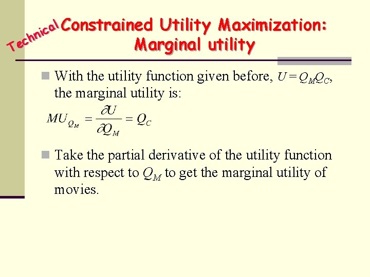 l Constrained Utility Maximization: a c ni h c Marginal utility Te n With