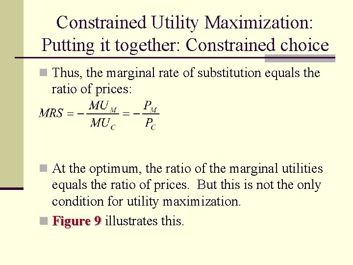 Constrained Utility Maximization: Putting it together: Constrained choice n Thus, the marginal rate of