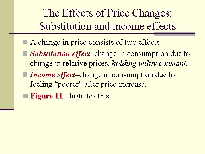 The Effects of Price Changes: Substitution and income effects n A change in price