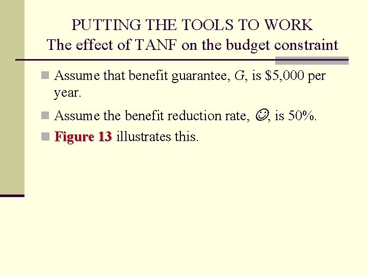 PUTTING THE TOOLS TO WORK The effect of TANF on the budget constraint n