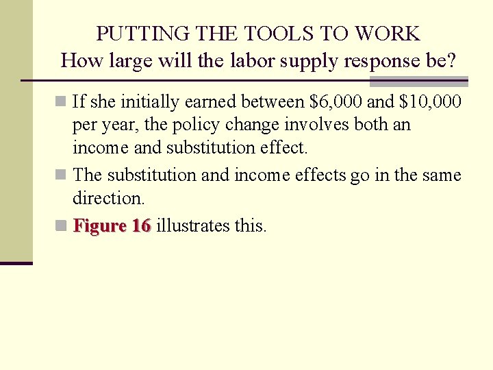 PUTTING THE TOOLS TO WORK How large will the labor supply response be? n