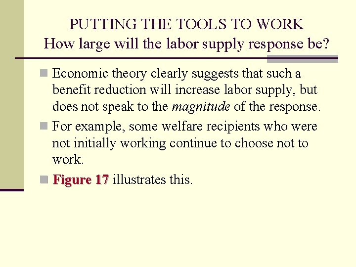 PUTTING THE TOOLS TO WORK How large will the labor supply response be? n