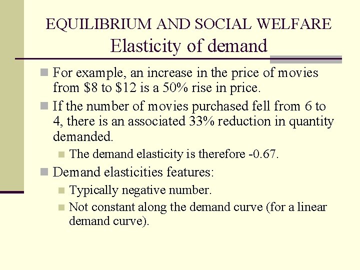 EQUILIBRIUM AND SOCIAL WELFARE Elasticity of demand n For example, an increase in the