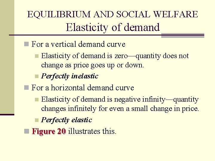 EQUILIBRIUM AND SOCIAL WELFARE Elasticity of demand n For a vertical demand curve n