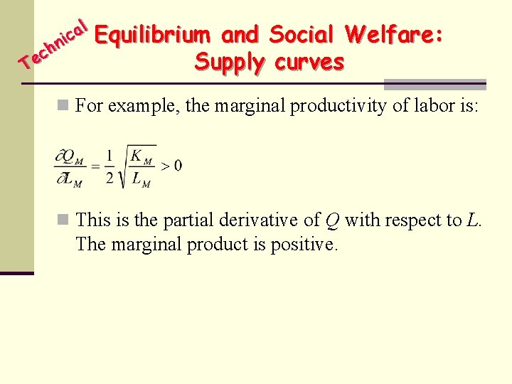 l a c i Equilibrium and Social Welfare: n ch e Supply curves T
