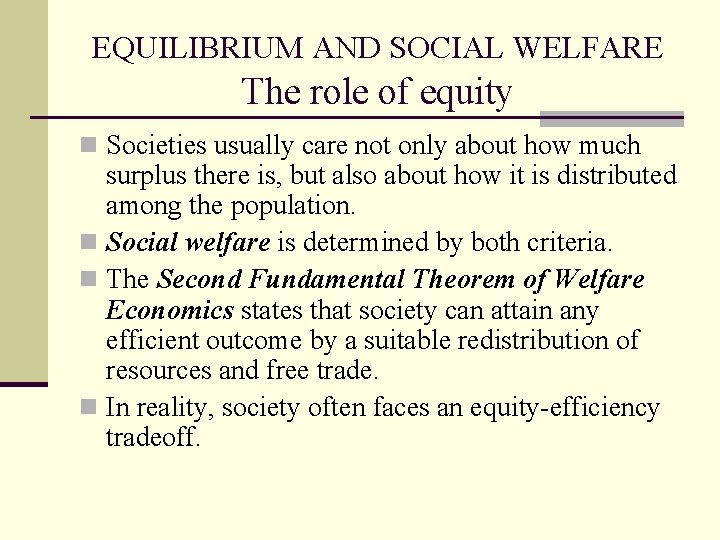 EQUILIBRIUM AND SOCIAL WELFARE The role of equity n Societies usually care not only