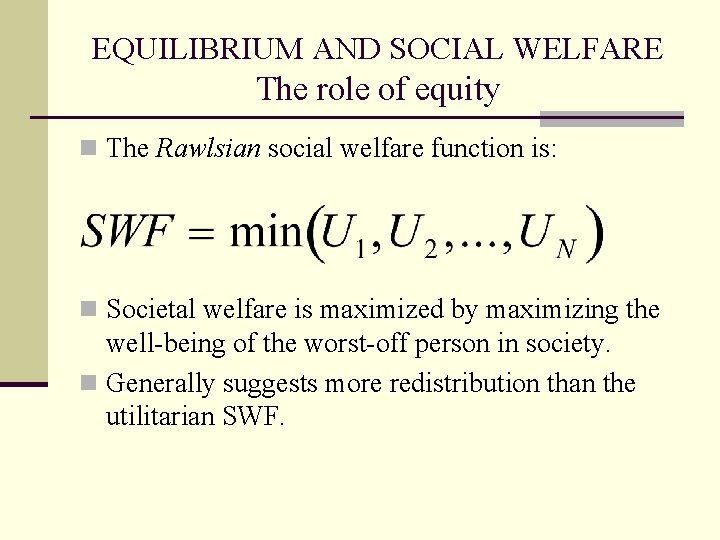 EQUILIBRIUM AND SOCIAL WELFARE The role of equity n The Rawlsian social welfare function