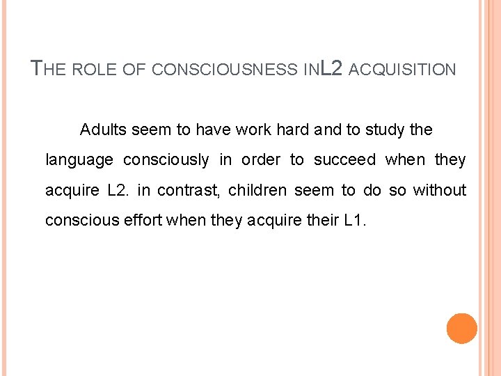 THE ROLE OF CONSCIOUSNESS INL 2 ACQUISITION Adults seem to have work hard and