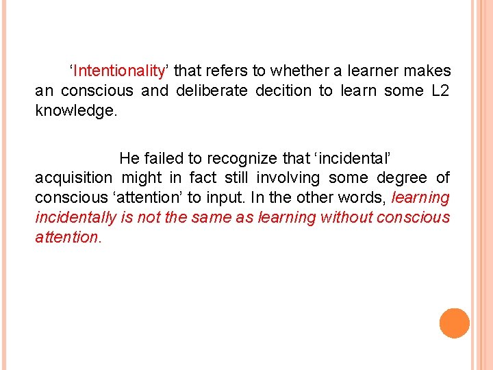 ‘Intentionality’ that refers to whether a learner makes an conscious and deliberate decition to