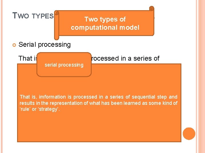 TWO TYPES OF COMPUTATIONAL Two types of MODEL computational model Serial processing That is,