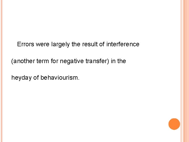 Errors were largely the result of interference (another term for negative transfer) in the