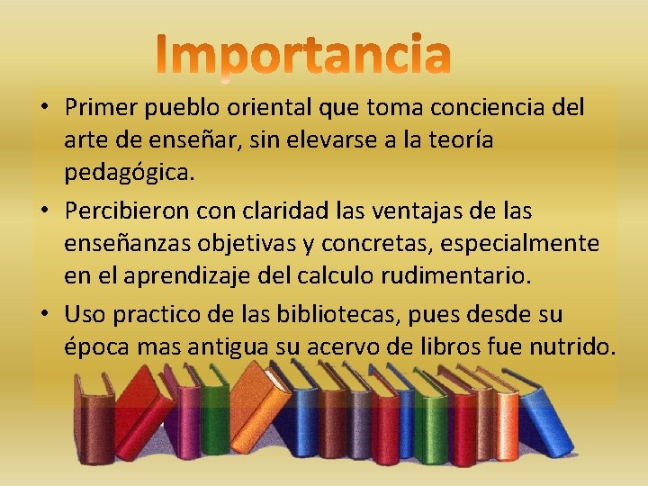  • Primer pueblo oriental que toma conciencia del arte de enseñar, sin elevarse