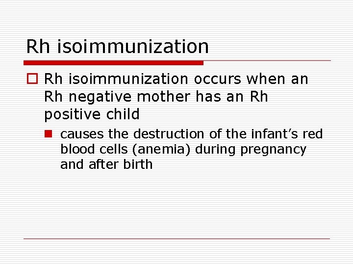 Rh isoimmunization occurs when an Rh negative mother has an Rh positive child n