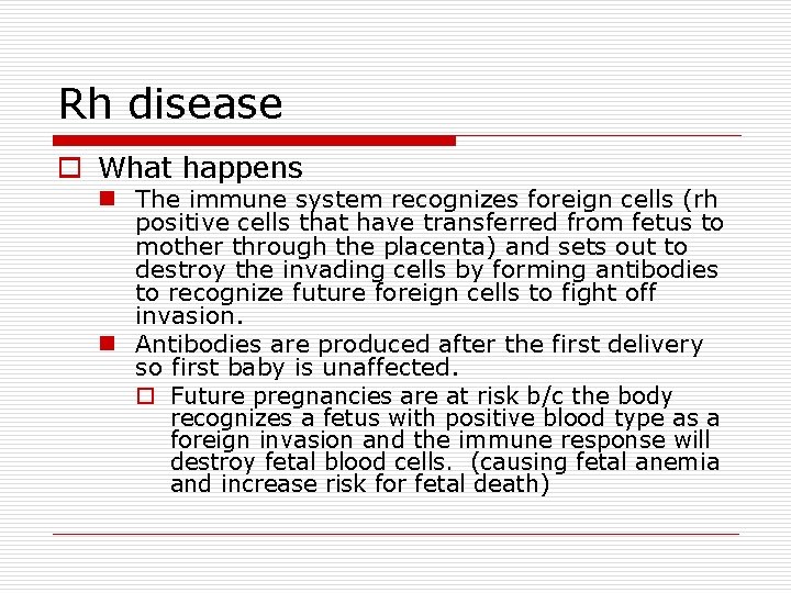 Rh disease o What happens n The immune system recognizes foreign cells (rh positive