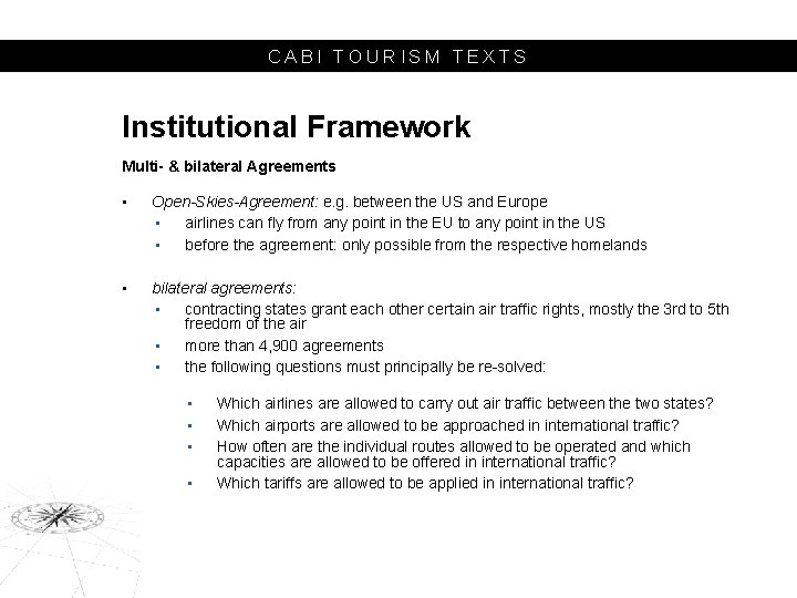 CABI TOURISM TEXTS Institutional Framework Multi & bilateral Agreements • Open-Skies-Agreement: e. g. between