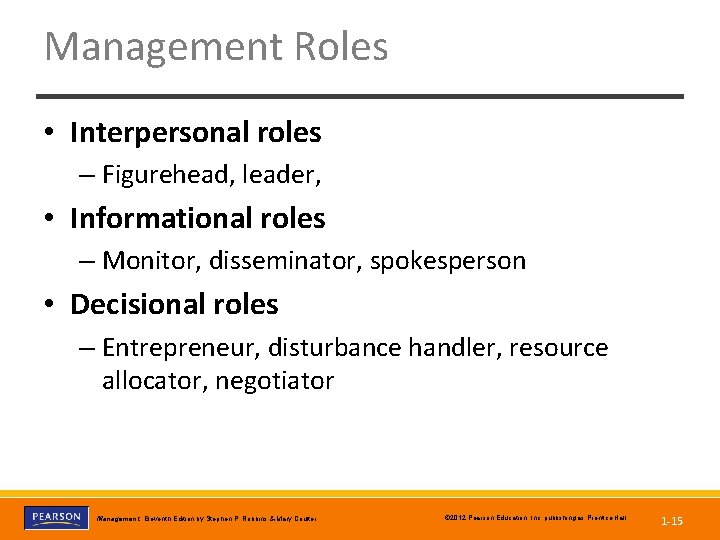 Management Roles • Interpersonal roles – Figurehead, leader, • Informational roles – Monitor, disseminator,