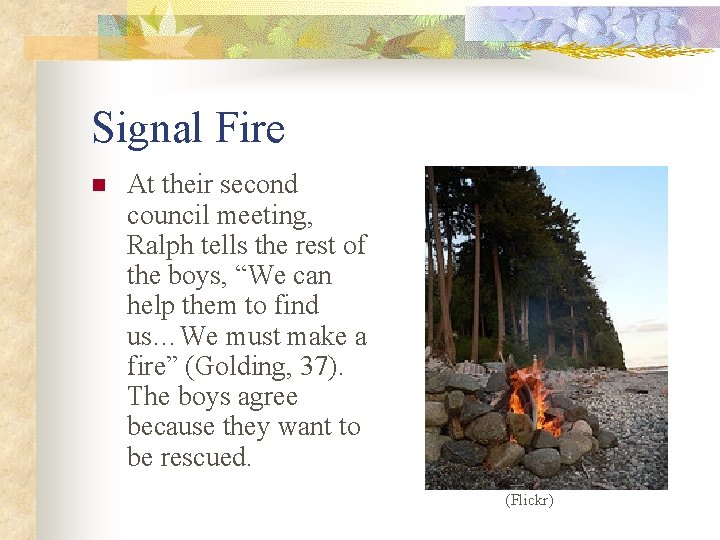 Signal Fire n At their second council meeting, Ralph tells the rest of the