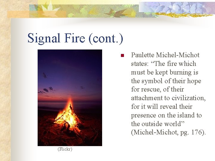 Signal Fire (cont. ) n (Flickr) Paulette Michel-Michot states: “The fire which must be