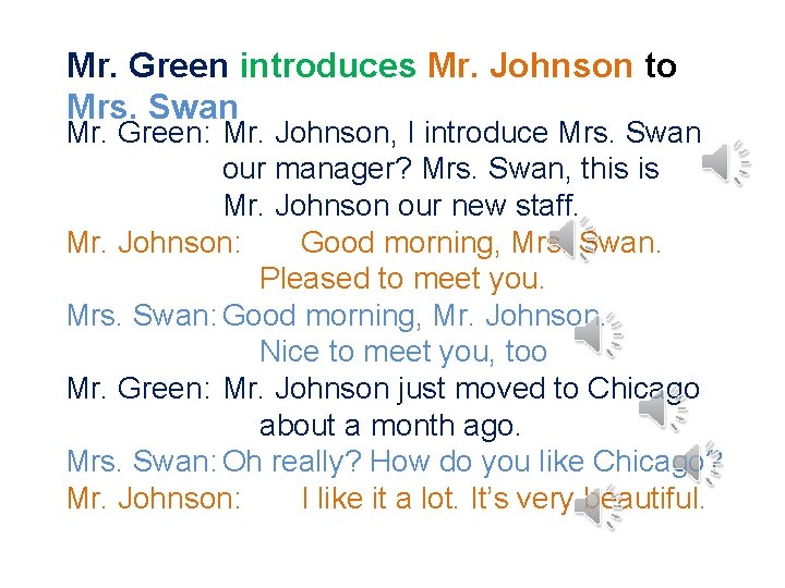 Mr. Green introduces Mr. Johnson to Mrs. Swan Mr. Green: Mr. Johnson, I introduce