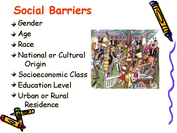 Social Barriers Gender Age Race National or Cultural Origin Socioeconomic Class Education Level Urban