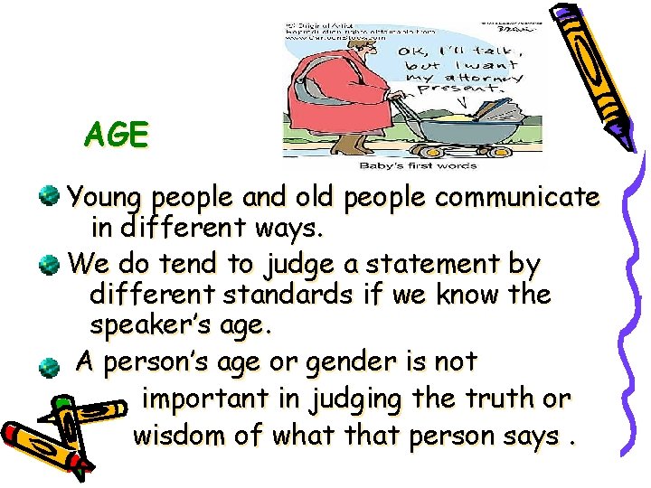 AGE Young people and old people communicate in different ways. We do tend to