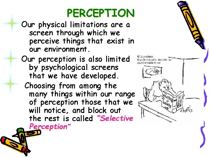 PERCEPTION Our physical limitations are a screen through which we perceive things that exist