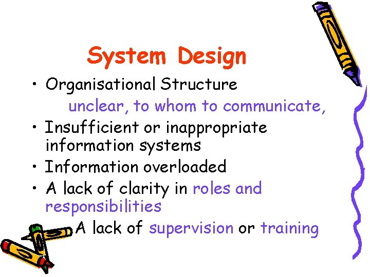 System Design • Organisational Structure unclear, to whom to communicate, • Insufficient or inappropriate