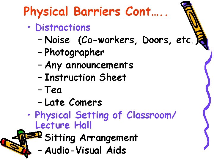 Physical Barriers Cont…. . • Distractions – Noise (Co-workers, Doors, etc. ) – Photographer