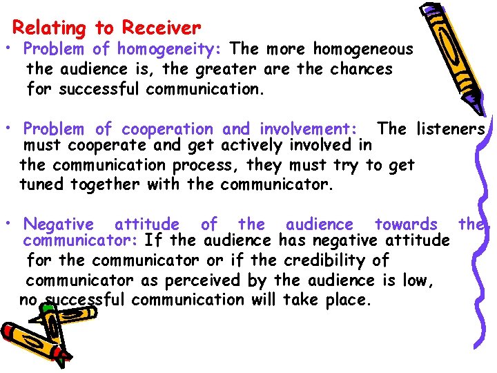 Relating to Receiver • Problem of homogeneity: The more homogeneous the audience is, the