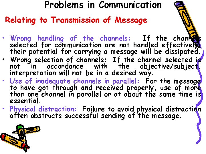 Problems in Communication Relating to Transmission of Message • Wrong handling of the channels: