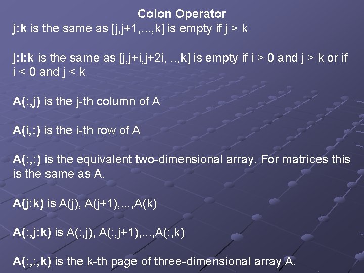 Colon Operator j: k is the same as [j, j+1, . . . , Colon Operator j: k is the same as [j, j+1, . . . ,