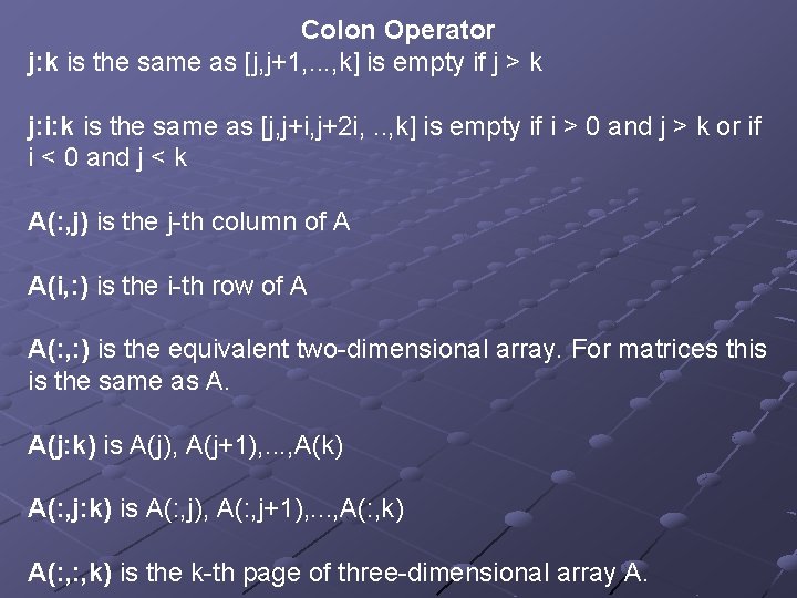 Colon Operator j: k is the same as [j, j+1, . . . ,