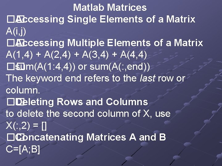 Matlab Matrices �� Accessing Single Elements of a Matrix A(i, j) �� Accessing Multiple