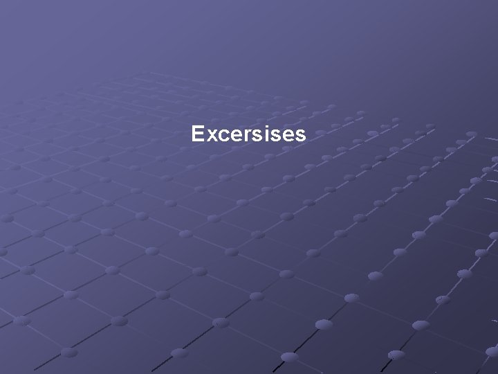 Excersises Excersises