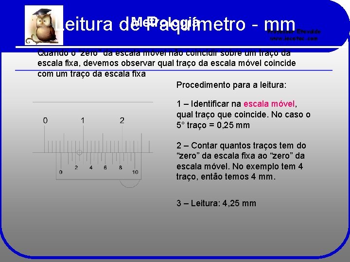 Leitura de. Metrologia Paquímetro - mm Professor Etevaldo www. iecetec. com Quando o “zero”