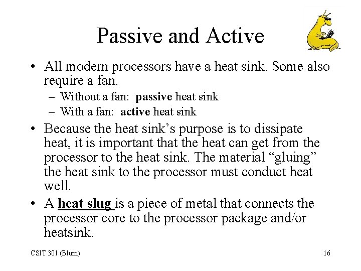 Passive and Active • All modern processors have a heat sink. Some also require