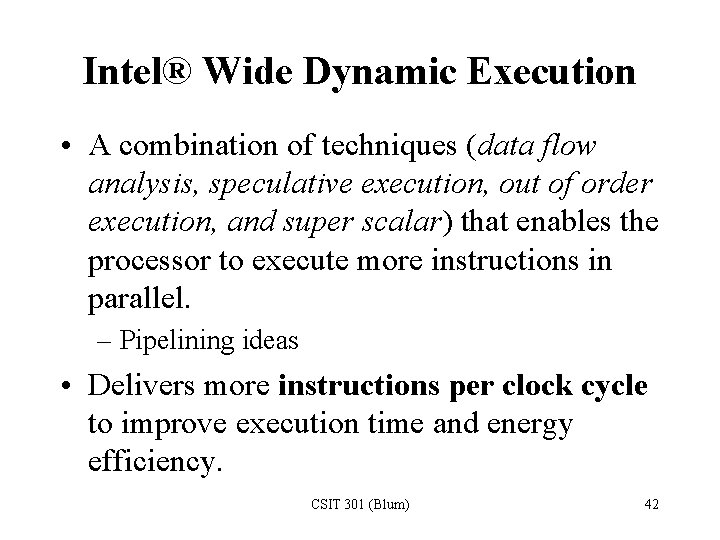 Intel® Wide Dynamic Execution • A combination of techniques (data flow analysis, speculative execution,