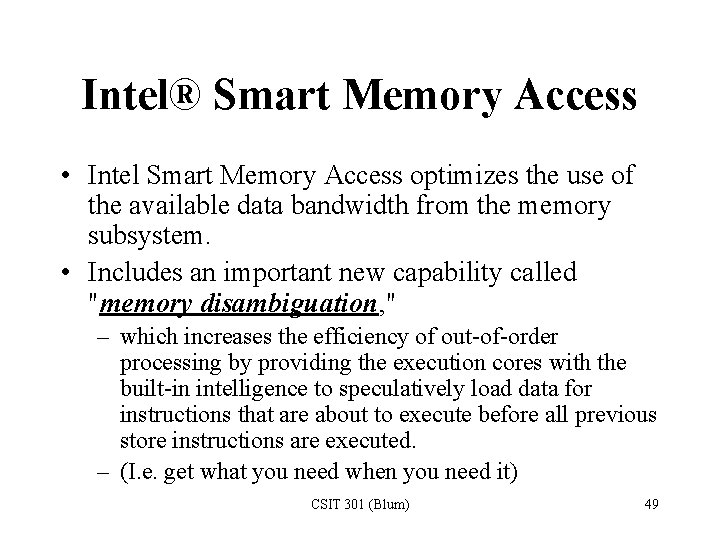 Intel® Smart Memory Access • Intel Smart Memory Access optimizes the use of the