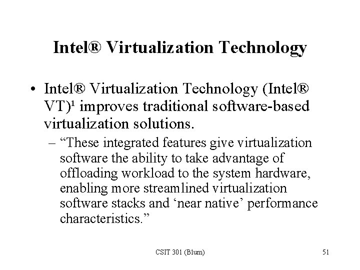 Intel® Virtualization Technology • Intel® Virtualization Technology (Intel® VT)¹ improves traditional software-based virtualization solutions.