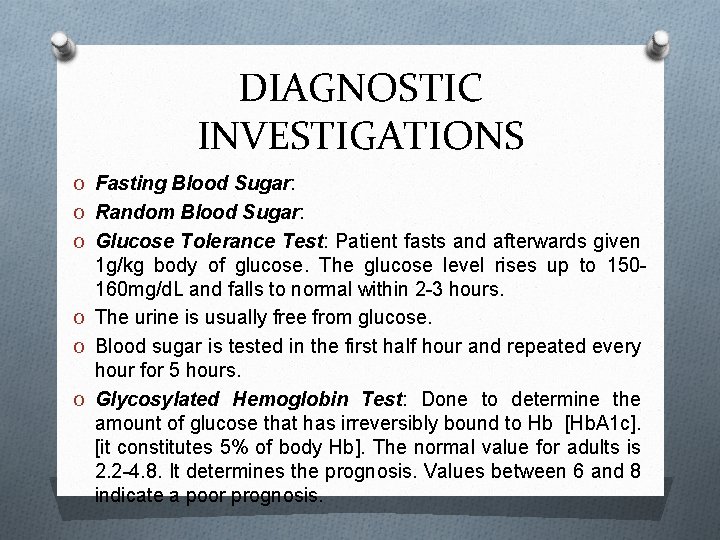 DIAGNOSTIC INVESTIGATIONS O Fasting Blood Sugar: O Random Blood Sugar: O Glucose Tolerance Test: