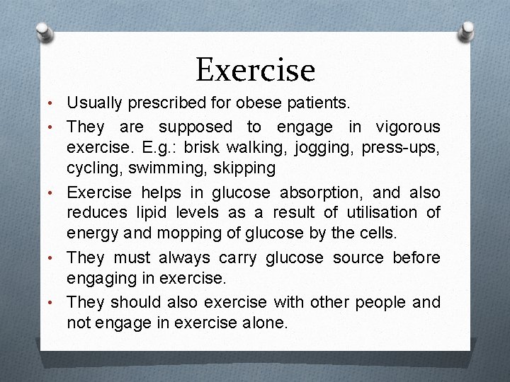 Exercise • Usually prescribed for obese patients. • They are supposed to engage in