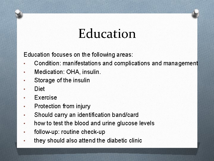 Education focuses on the following areas: • Condition: manifestations and complications and management •