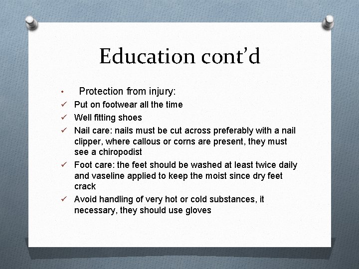 Education cont’d • Protection from injury: ü Put on footwear all the time ü