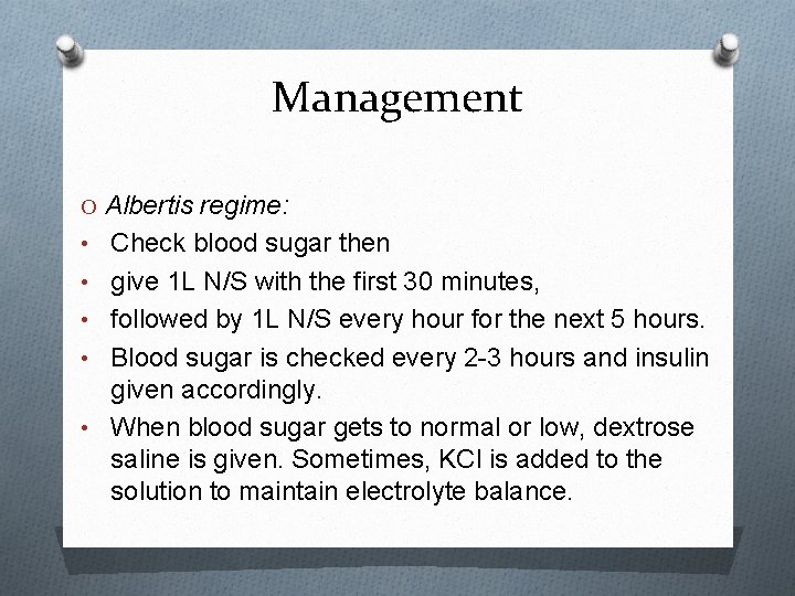Management O Albertis regime: • Check blood sugar then • give 1 L N/S