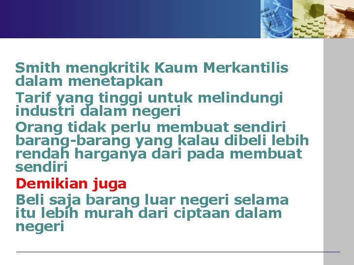 Smith mengkritik Kaum Merkantilis dalam menetapkan Tarif yang tinggi untuk melindungi industri dalam negeri