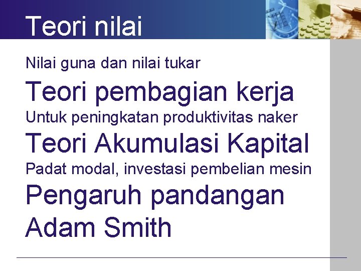 Teori nilai Nilai guna dan nilai tukar Teori pembagian kerja Untuk peningkatan produktivitas naker