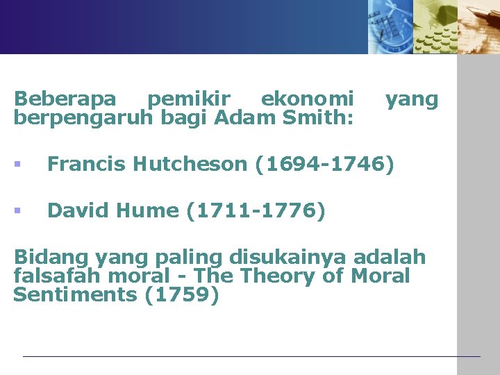Beberapa pemikir ekonomi berpengaruh bagi Adam Smith: yang § Francis Hutcheson (1694 -1746) §