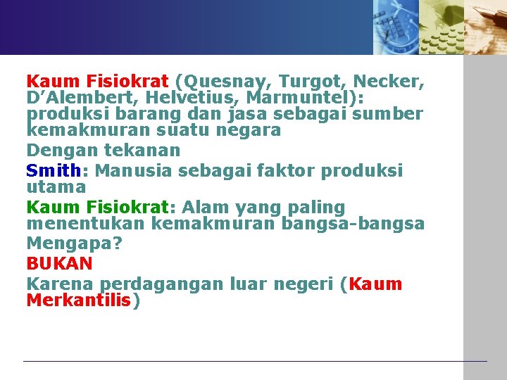 Kaum Fisiokrat (Quesnay, Turgot, Necker, D’Alembert, Helvetius, Marmuntel): produksi barang dan jasa sebagai sumber