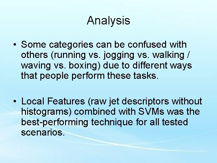 Analysis • Some categories can be confused with others (running vs. jogging vs. walking